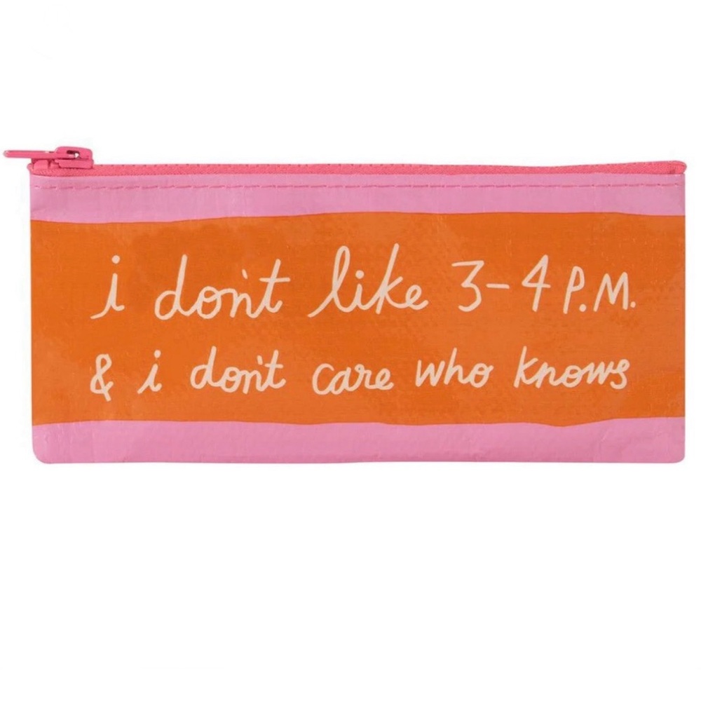 I Don't Like 3-4 PM & I Don't Care Who Knows Pencil Case - Blue Q (4.25" x 8.5")